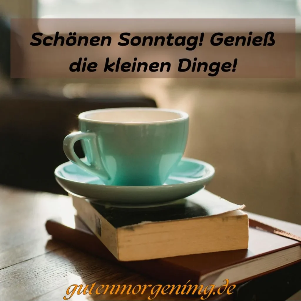 Wenn das Herz friedlich ist, ist jeder Tag gesegnet. Guten Morgen Sonntag!