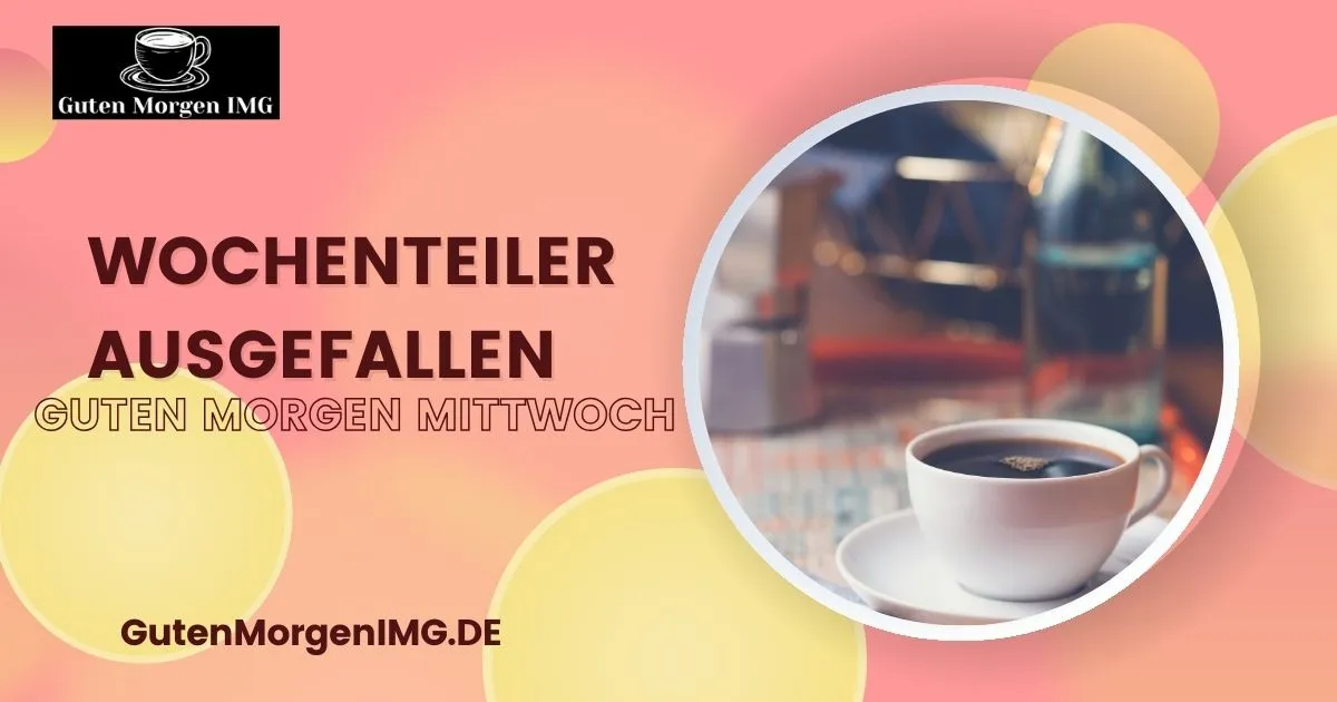 Wochenteiler Ausgefallen Guten Morgen Mittwoch